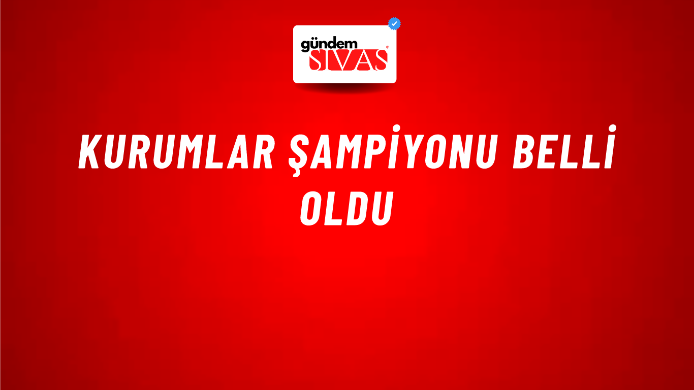 Kurumlar Şampiyonu Belli Oldu