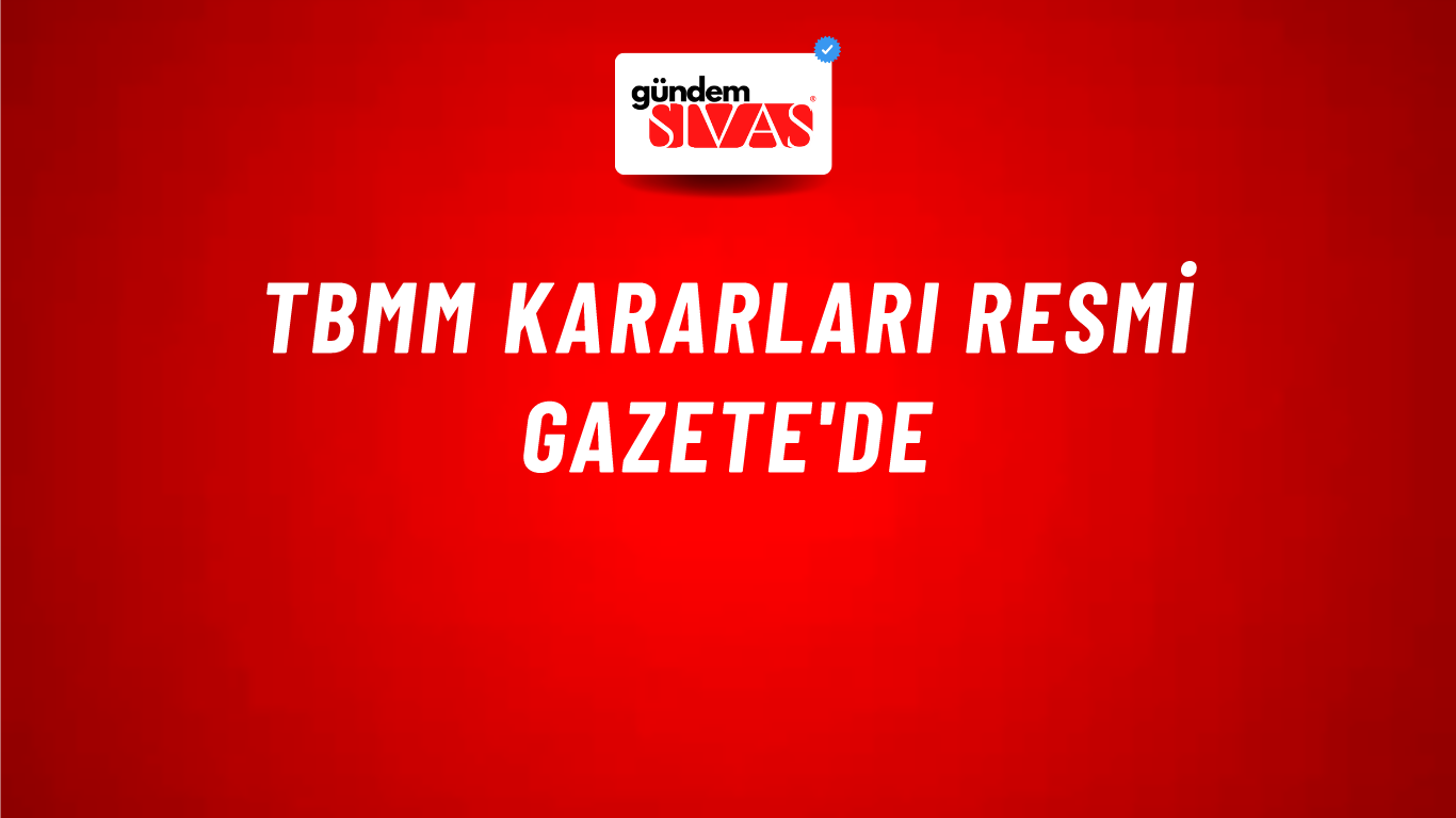TBMM kararları Resmi Gazete'de