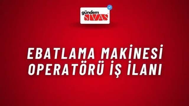 Ebatlama Makinesi Operatörü İş İlanı