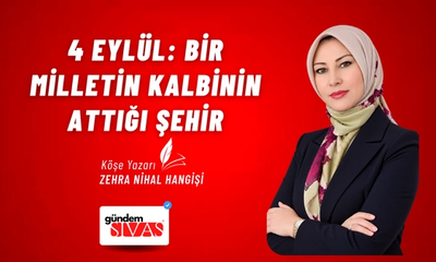 4 EYLÜL: BİR MİLLETİN KALBİNİN ATTIĞI ŞEHİR