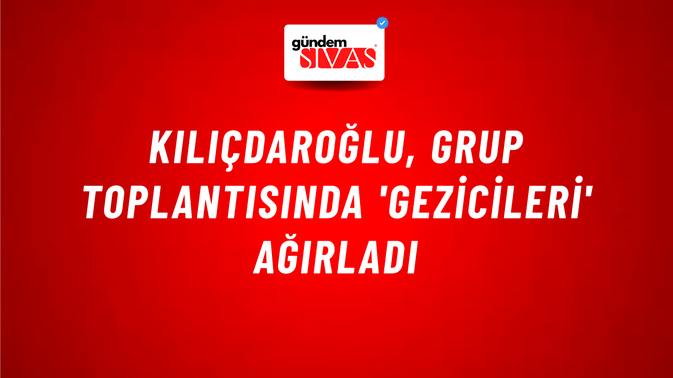 Kılıçdaroğlu, grup toplantısında 'Gezicileri' ağırladı