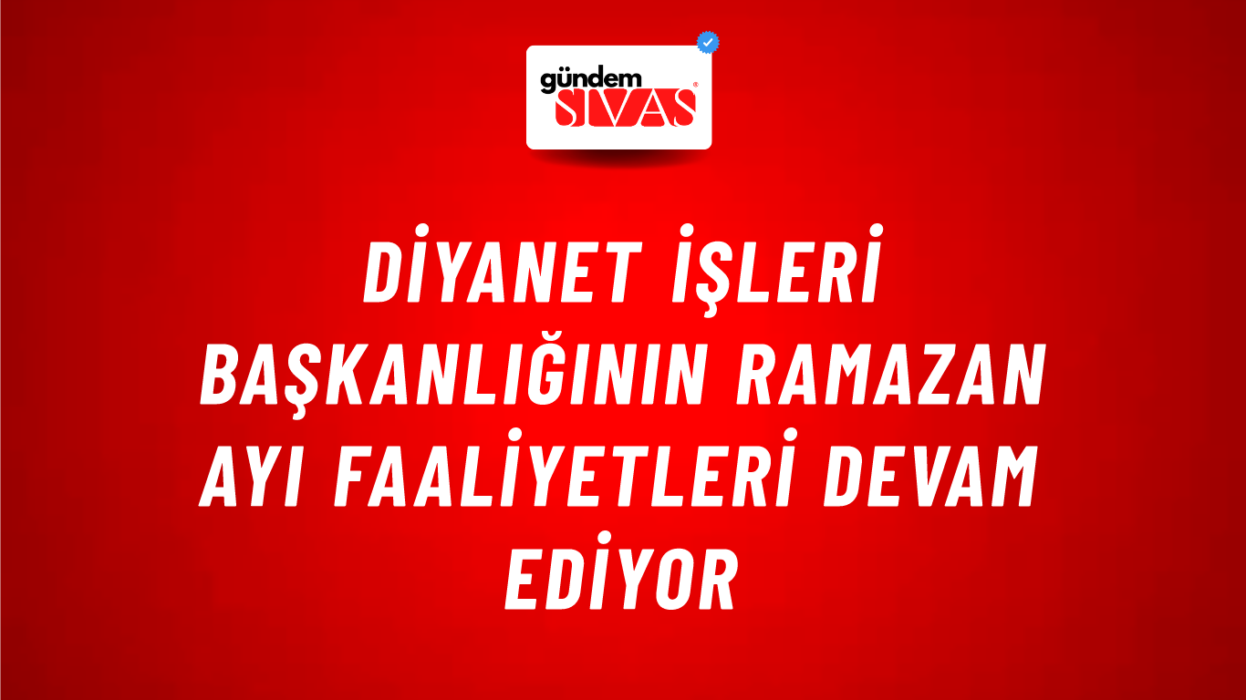 Diyanet İşleri Başkanlığının Ramazan Ayı Faaliyetleri Devam Ediyor