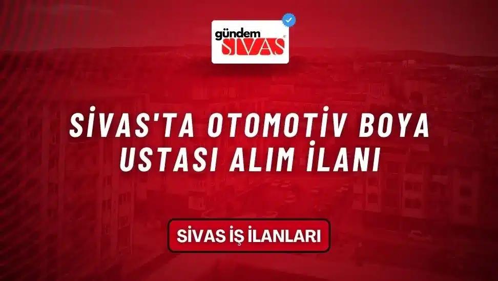Sivas'ta Otomotiv Boya Ustası Alım İlanı