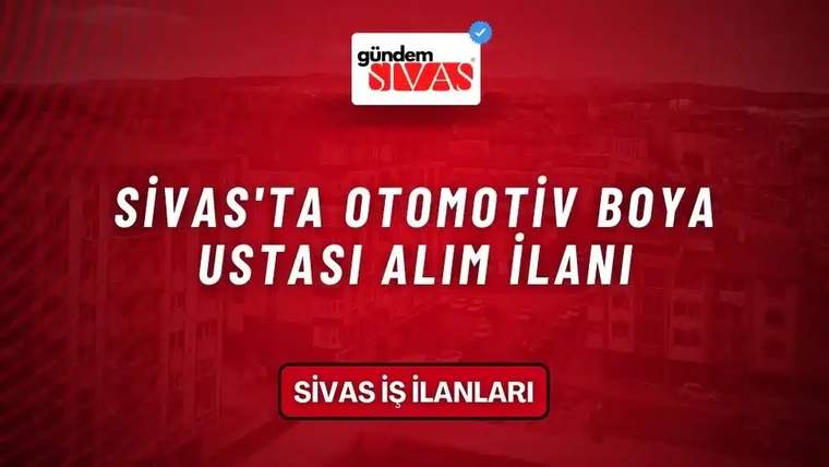Kırmızı arka planda beyaz yazıyla 'Sivas'ta Otomotiv Boya Ustası Alım İlanı' yazıyor.