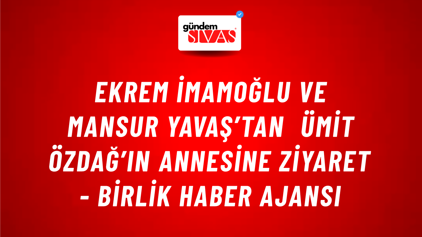 Ekrem İmamoğlu ve Mansur Yavaş’tan Ümit Özdağ’ın annesine ziyaret - Birlik Haber Ajansı