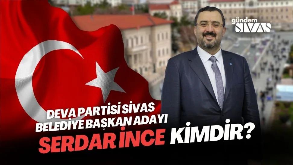 Belediye Başkan Adayı Serdar İnce Kimdir?