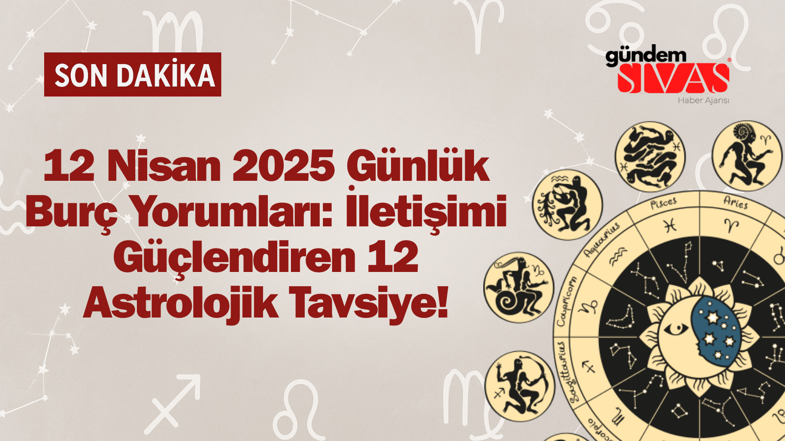 12 Nisan 2025 Günlük Burç Yorumları: İletişimi Güçlendiren 12 Astrolojik Tavsiye!