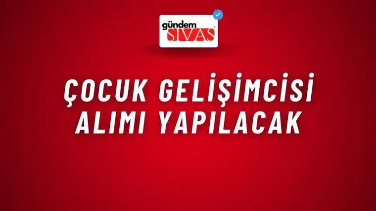 Kırmızı zemin üzerinde üstte gündem Sivas logosu, ortada beyaz harflerle çocuk gelişimcisi alımı yapılacak yazısı
