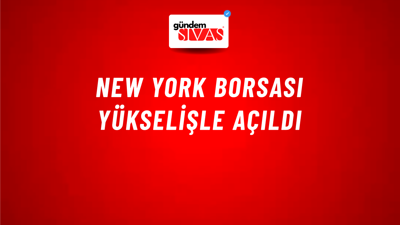 New York borsası yükselişle açıldı