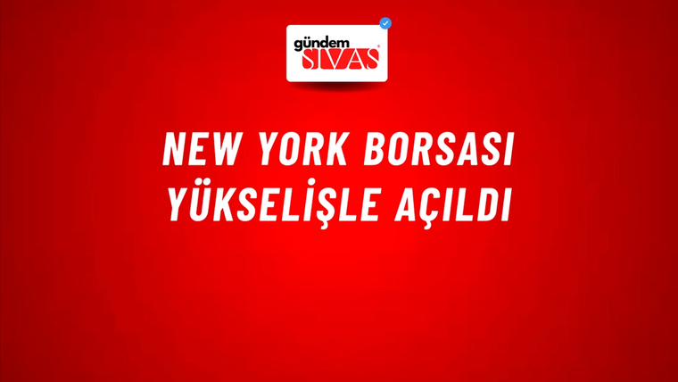 New York borsası yükselişle açıldı