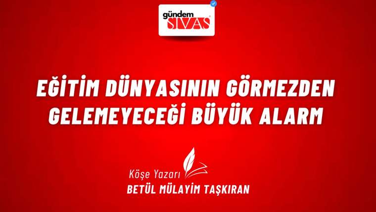 Kırmızı arka planda beyaz yazıyla "Eğitim Dünyasının Görmezden Gelemeyeceği Büyük Alarm" yazısı yer alıyor.