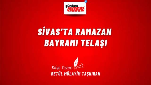 Sivas’ta Ramazan Bayramı Telaşı