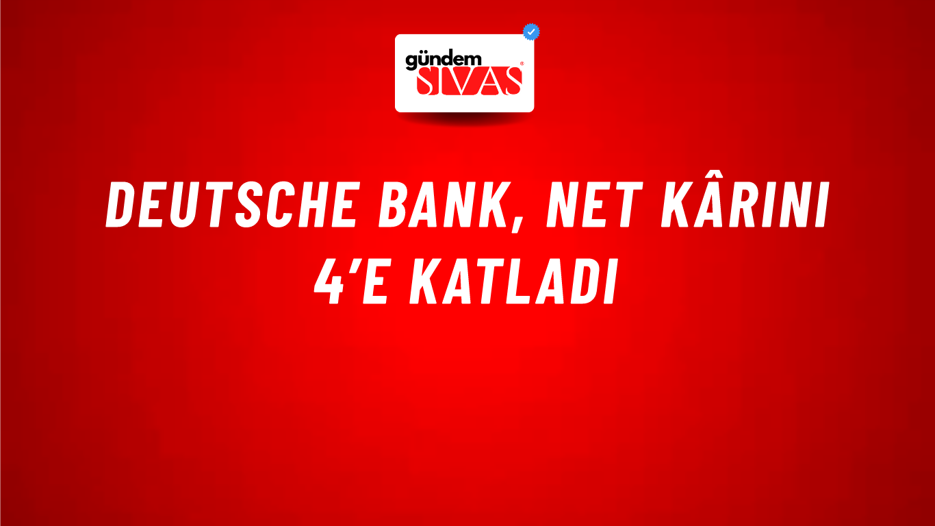 Deutsche Bank, net kârını 4’e katladı