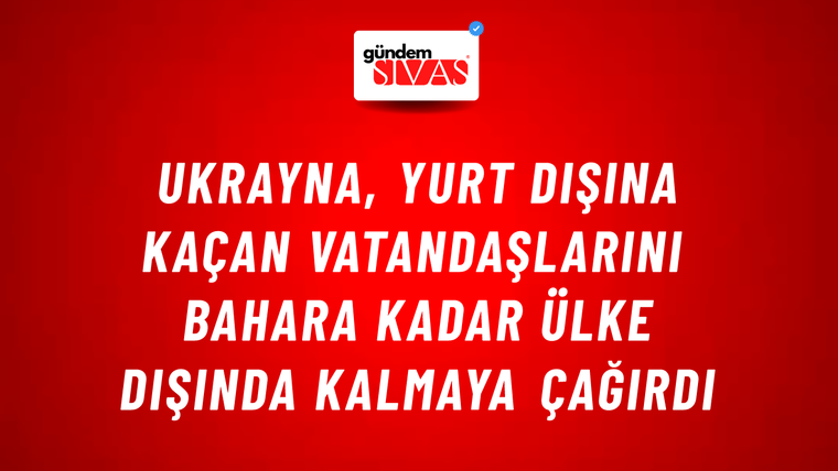 Ukrayna, yurt dışına kaçan vatandaşlarını bahara kadar ülke dışında kalmaya çağırdı