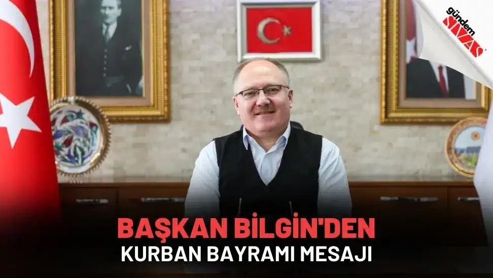 Başkan Bilgin'den Kurban Bayramı Mesajı