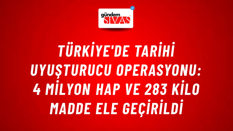 Türkiye'de Tarihi Uyuşturucu Operasyonu: 4 Milyon Hap ve 283 Kilo Madde Ele Geçirildi