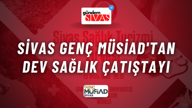 Sivas Genç MÜSİAD'tan Dev Sağlık Çatıştayı