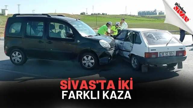 Sivas'ta İki Farklı Kaza