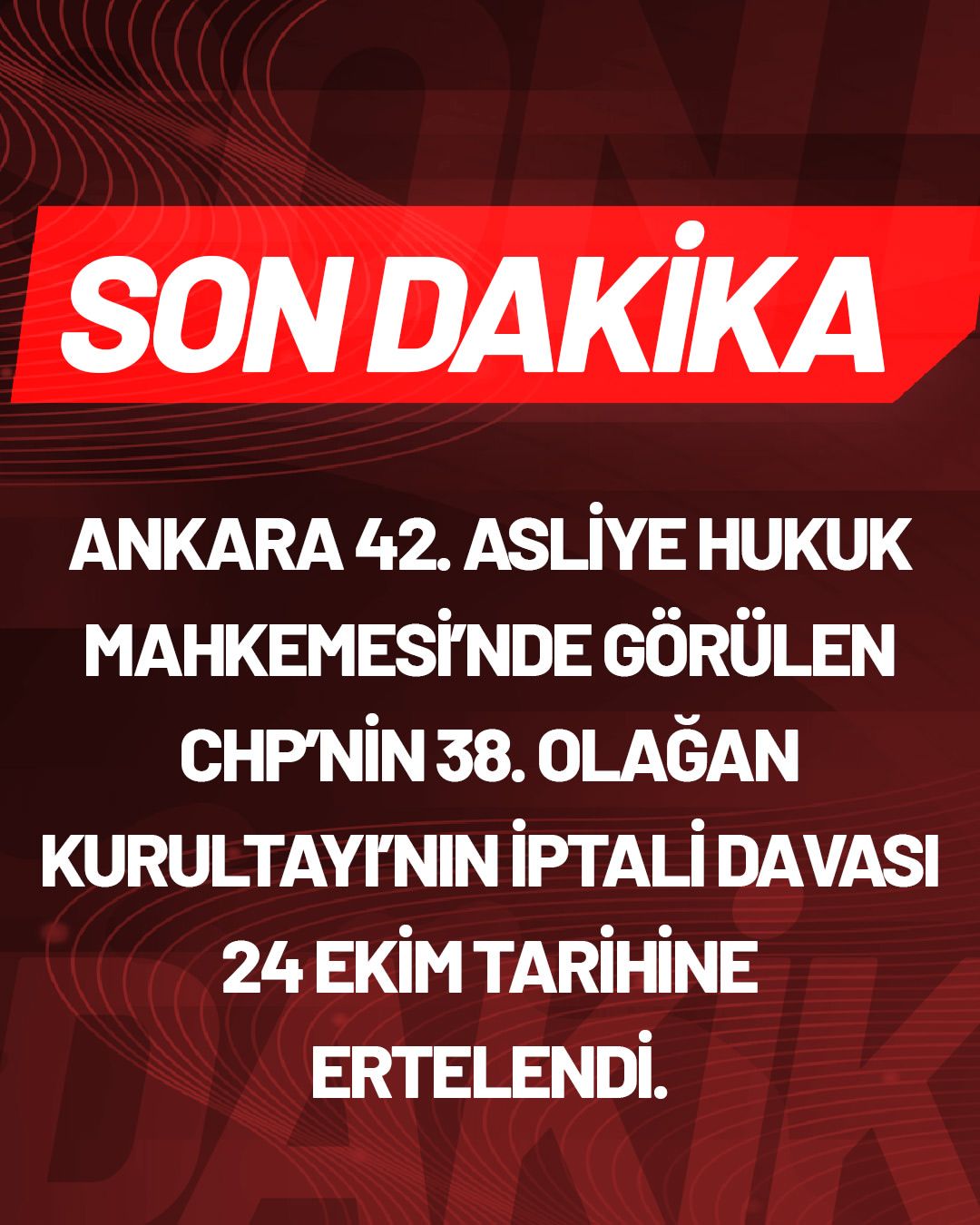 CHP Kurultayı İptali Davası 24 Ekim'e Ertelendi