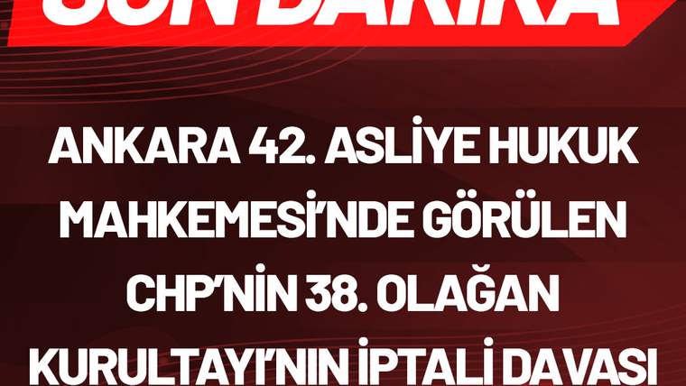 Kırmızı arka planlı son dakika grafiğinde, Ankara 42. Asliye Hukuk Mahkemesi ve CHP kurultayı davası yazıyor.
