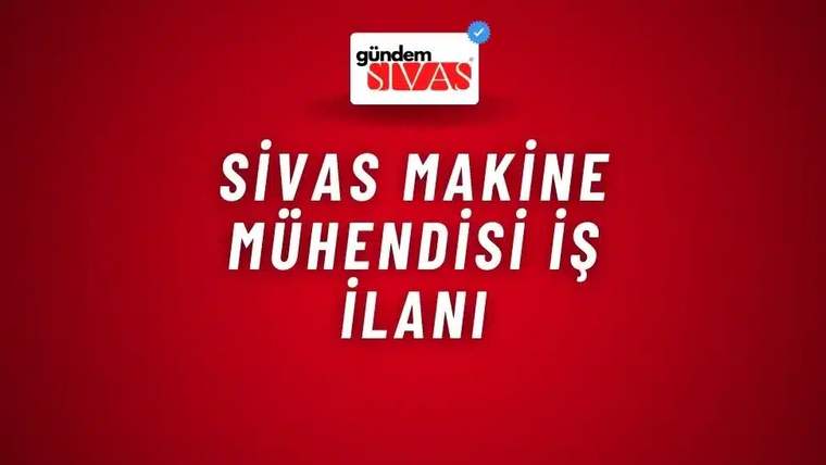 Kırmızı arka planda beyaz harflerle "Sivas Makine Mühendisi İş İlanı" yazısı.