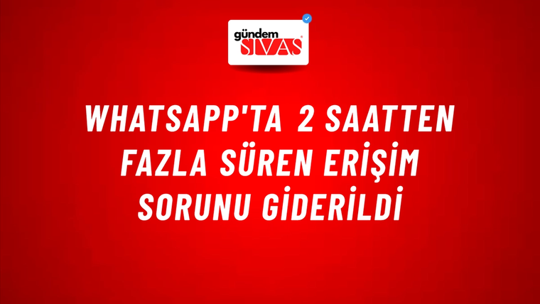 WhatsApp'ta 2 saatten fazla süren erişim sorunu giderildi