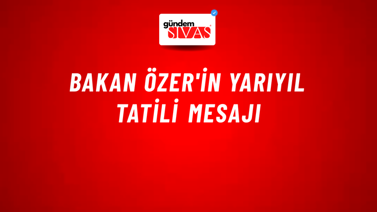 Bakan Özer'in Yarıyıl Tatili Mesajı