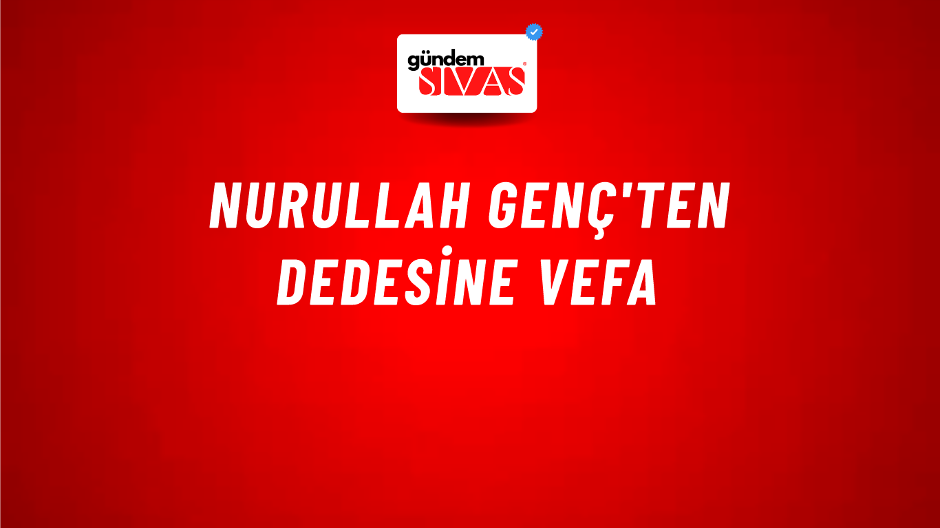 Nurullah Genç'ten dedesine vefa