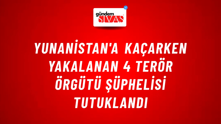 Yunanistan'a kaçarken yakalanan 4 terör örgütü şüphelisi tutuklandı