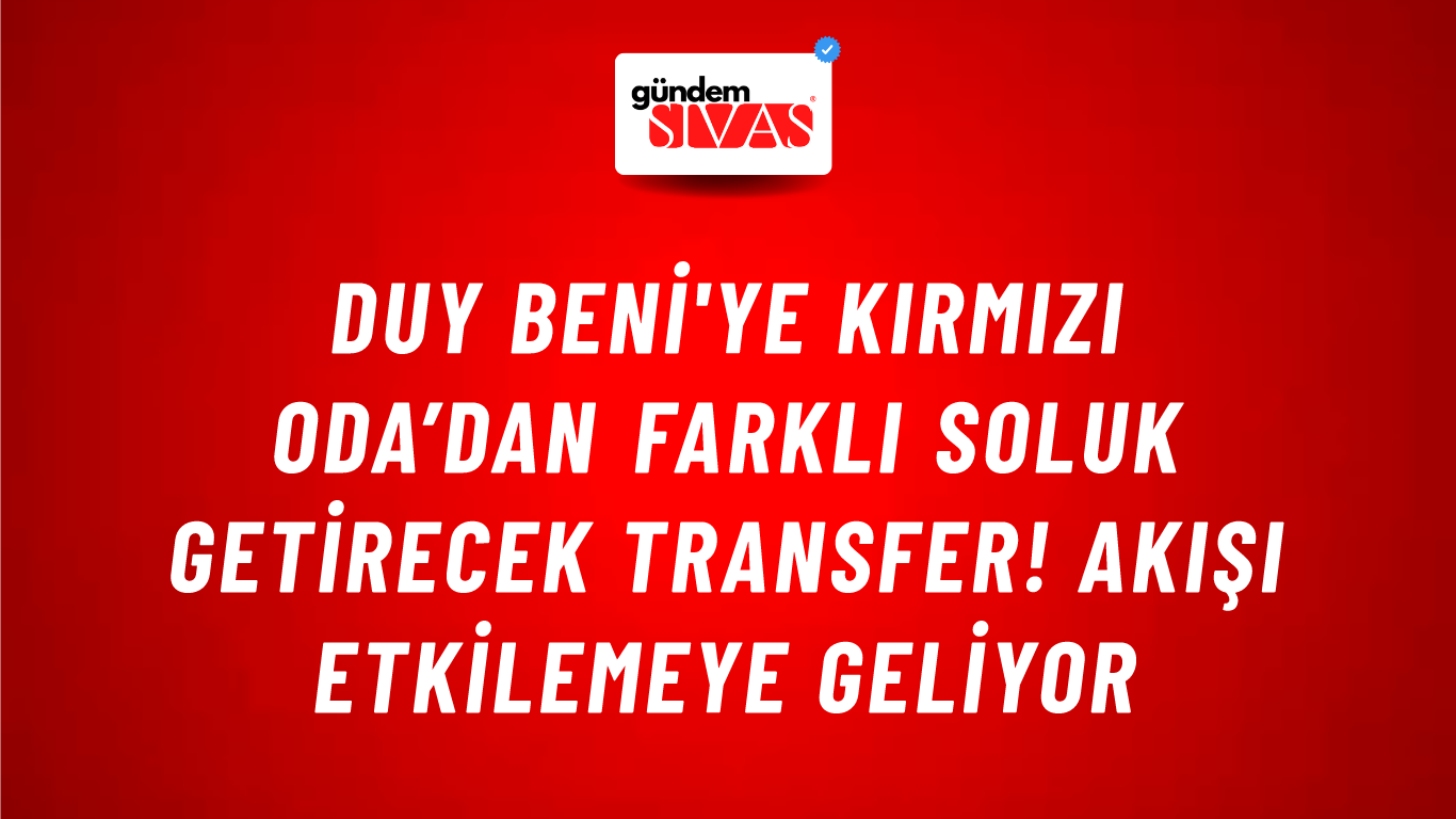Duy Beni'ye Kırmızı Oda’dan farklı soluk getirecek transfer! Akışı etkilemeye geliyor