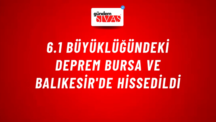 6.1 Büyüklüğündeki Deprem Bursa ve Balıkesir'de Hissedildi