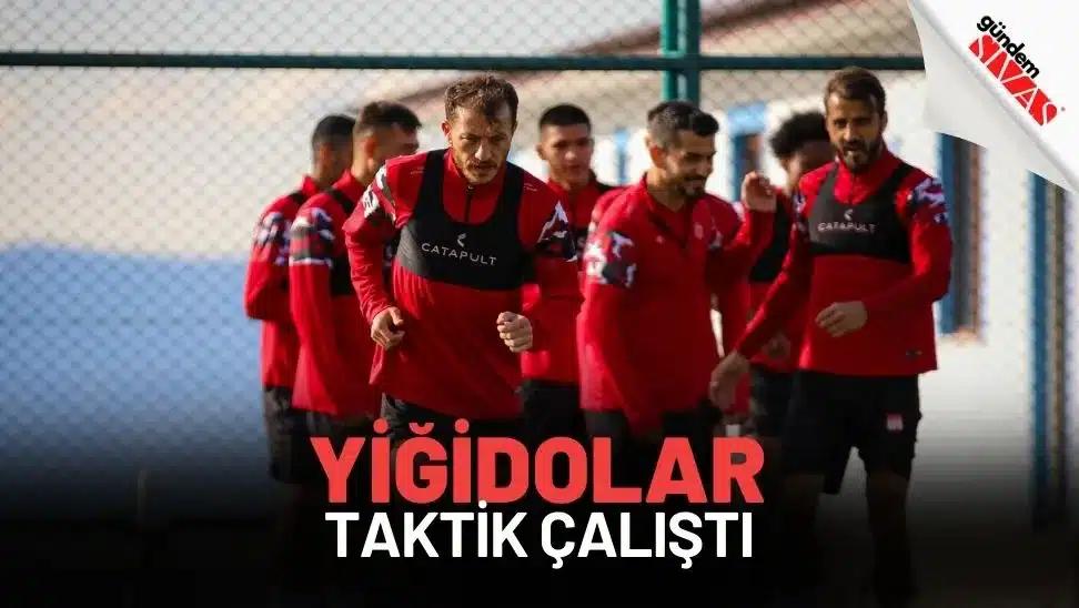 Yiğidolar Taktik Çalıştı