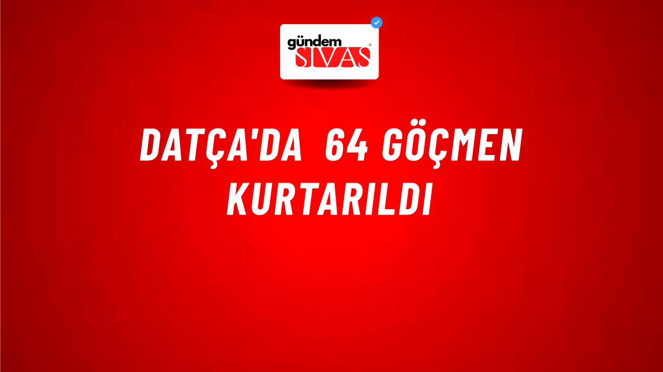 Datça'da 64 göçmen kurtarıldı