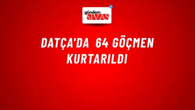 Datça'da 64 göçmen kurtarıldı