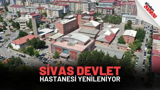 Sivas Devlet Hastanesi Yenileniyor