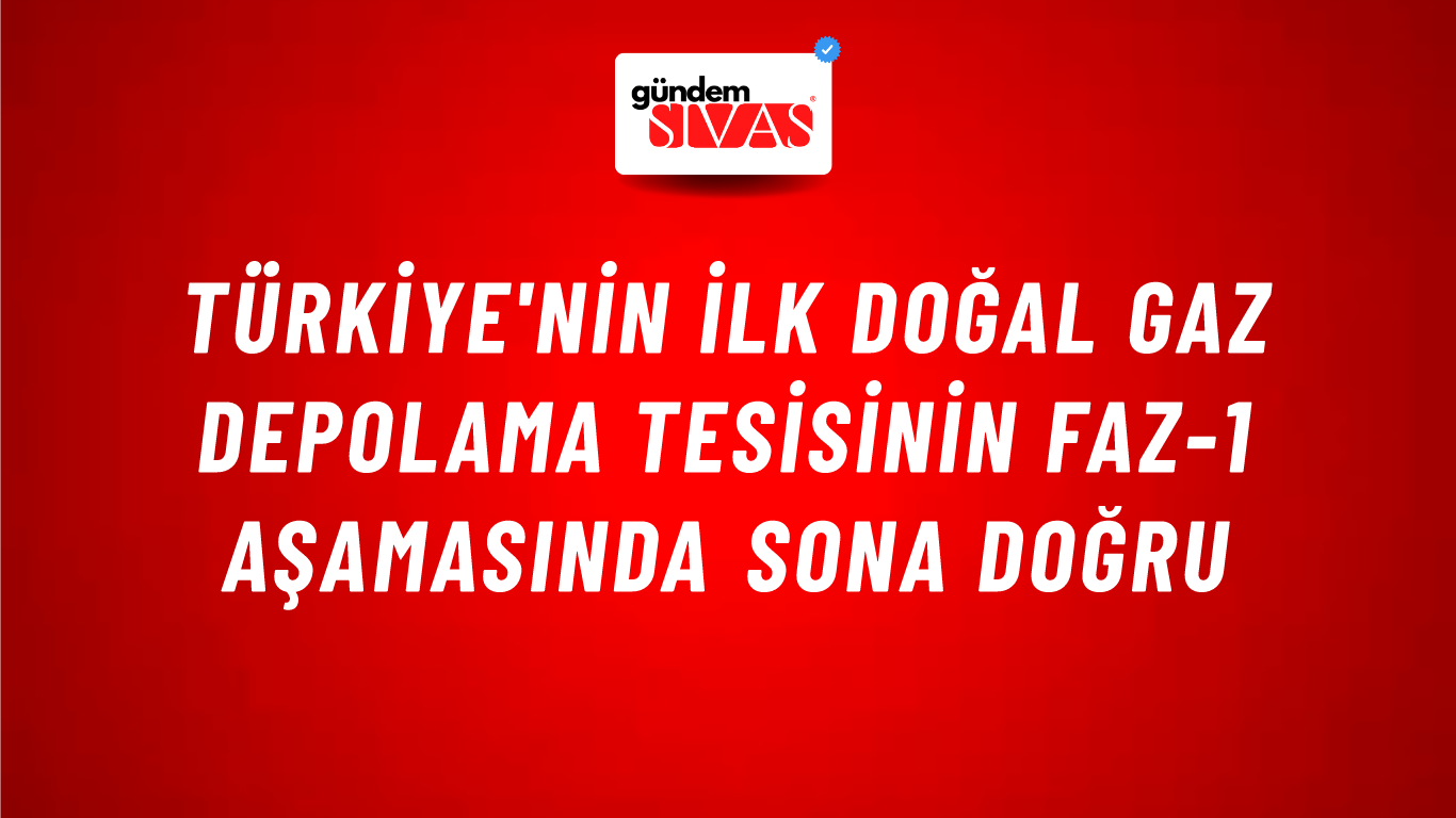 Türkiye'nin ilk doğal gaz depolama tesisinin Faz-1 aşamasında sona doğru