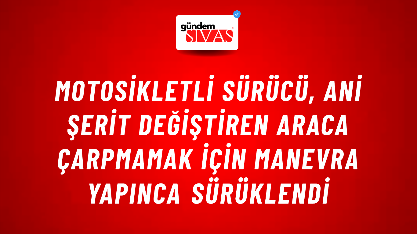 Motosikletli Sürücü, Ani Şerit Değiştiren Araca Çarpmamak İçin Manevra Yapınca Sürüklendi
