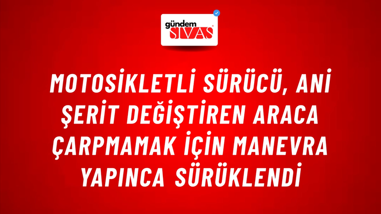 Motosikletli Sürücü, Ani Şerit Değiştiren Araca Çarpmamak İçin Manevra Yapınca Sürüklendi