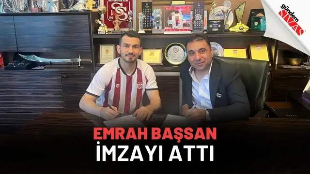Emrah Başsan Sivasspor’a İmzayı Attı