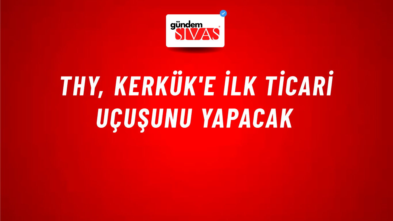 THY, Kerkük'e ilk ticari uçuşunu yapacak