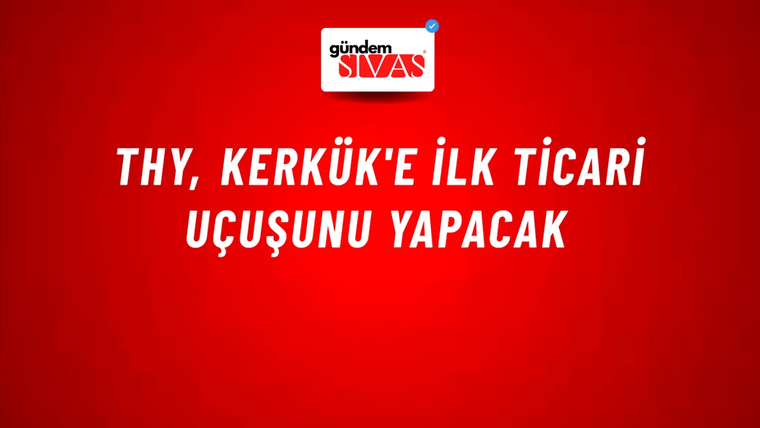 THY, Kerkük'e ilk ticari uçuşunu yapacak
