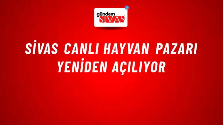 Sivas Canlı Hayvan Pazarı Yeniden Açılıyor
