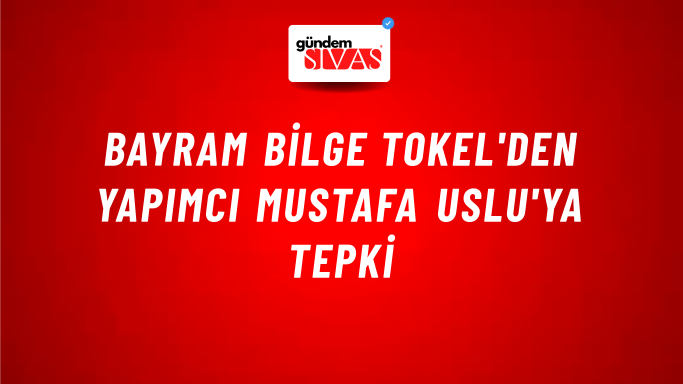 Bayram Bilge Tokel'den yapımcı Mustafa Uslu'ya tepki