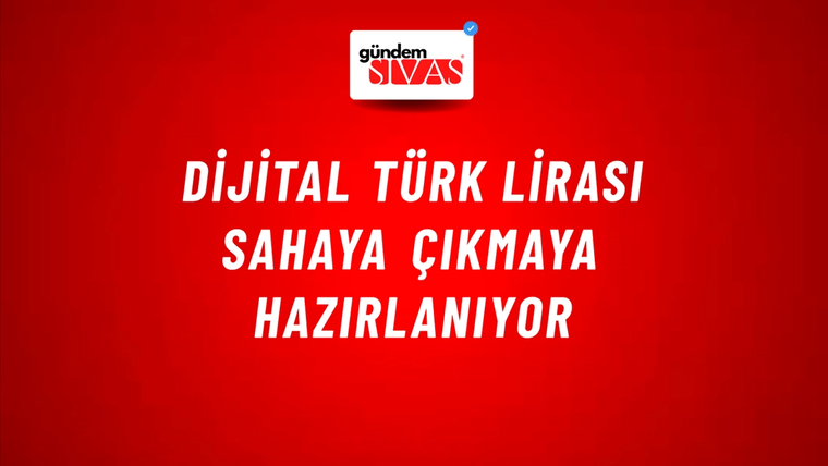 Dijital Türk lirası sahaya çıkmaya hazırlanıyor