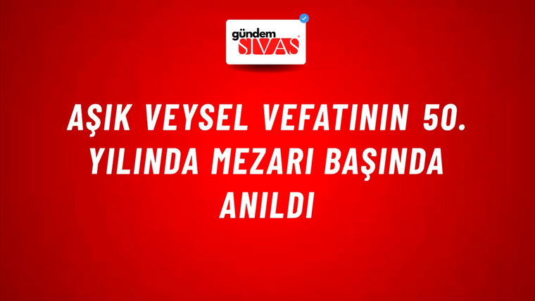 Aşık Veysel Vefatının 50. Yılında Mezarı Başında Anıldı