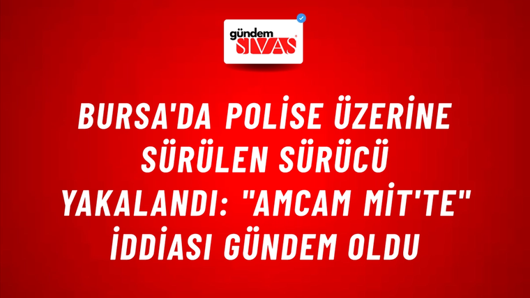 Bursa'da Polise Üzerine Sürülen Sürücü Yakalandı: "Amcam MİT'te" İddiası Gündem Oldu