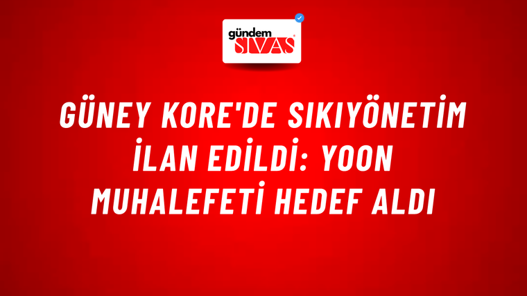 Güney Kore'de sıkıyönetim ilan edildi: Yoon muhalefeti hedef aldı