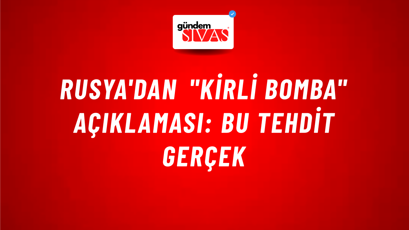 Rusya'dan "kirli bomba" açıklaması: Bu tehdit gerçek