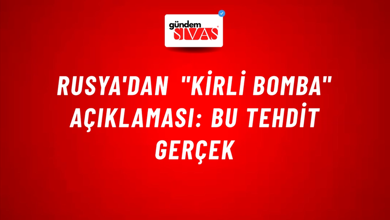 Rusya'dan "kirli bomba" açıklaması: Bu tehdit gerçek