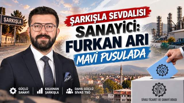 Şarkışla Sevdalısı Sanayici: Furkan Arı Mavi Pusulada